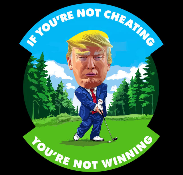 A funny golf t-shirt design with the slogan - If your not cheating, your not winning - and a cartoon of donald trump playing golf.