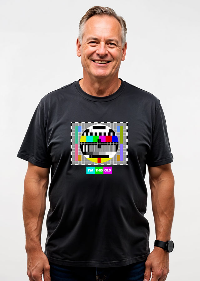 I'm this old - Test Pattern - on a model