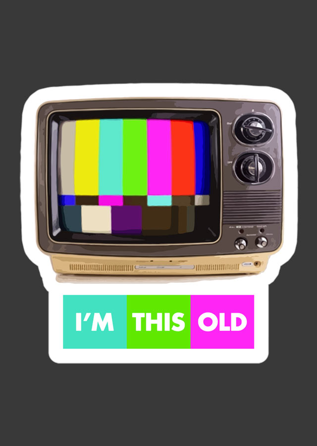 I'm this old - Test Pattern - design